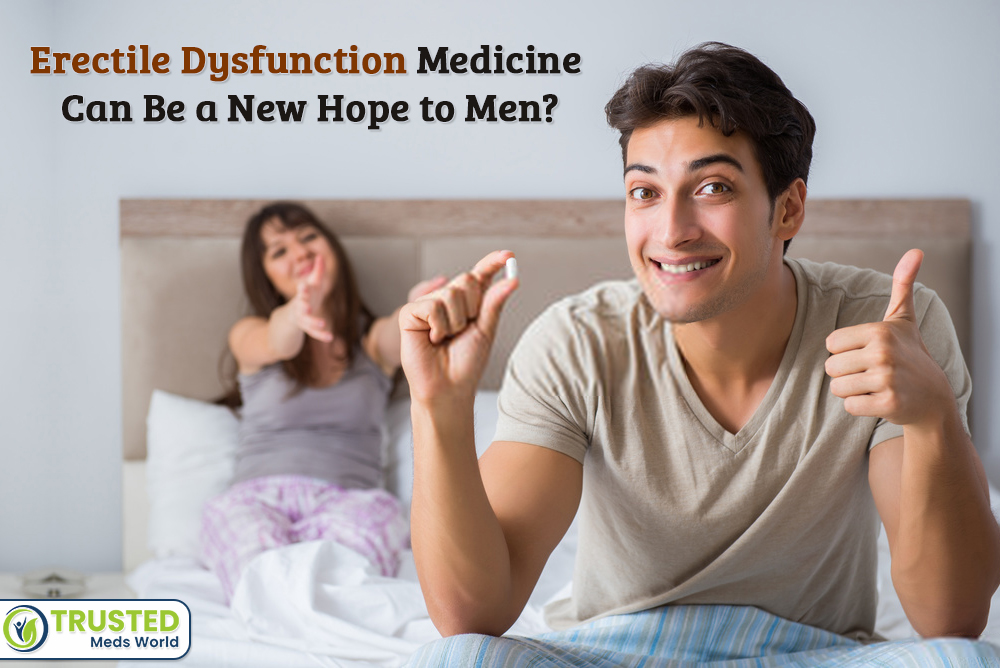 Erectile Dysfunction and Its Medicine Can Be a New Hope to Men